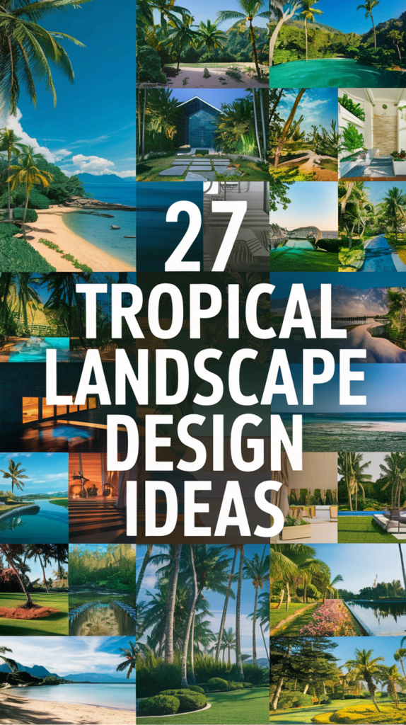 27 Tropical Landscape Design Ideas That Will Make Your Backyard Feel Like a Paradise! 1