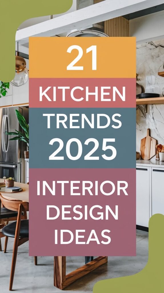 21 Kitchen Trends 2025 Interior Design Ideas 26 a vibrant pin with the text overlay 21 k 7uDbPcILRF CLs fLWIlhg sXEHxO50RkOOr79lu3Fpnw